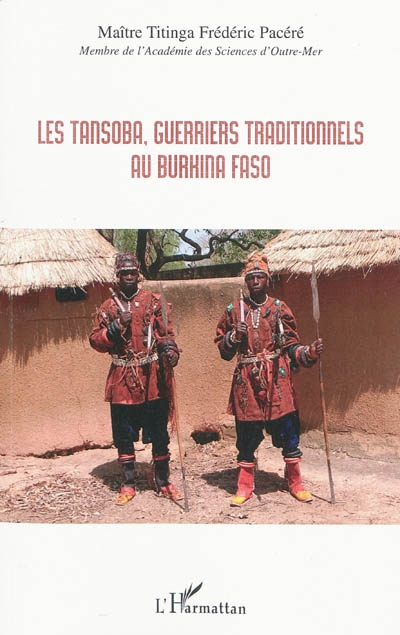 Les Tansoba, guerriers traditionnels au Burkina Faso