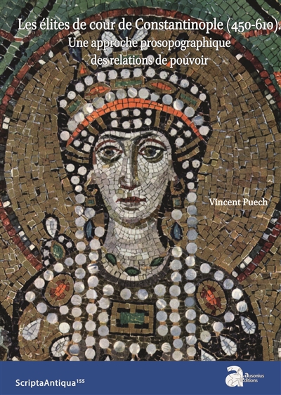 Les élites de cour de Constantinople (450-610) : une approche prosopographique des relations de pouvoir