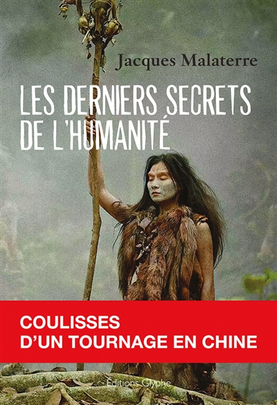 Les derniers secrets de l'humanité : coulisses d'un tournage en Chine