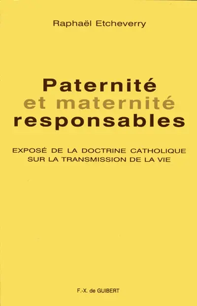 Paternité responsable : exposé de la doctrine catholique sur la transmission de la vie