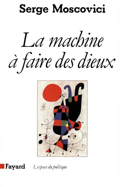 La Machine à faire des dieux : sociologie et psychologie