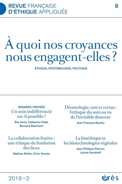 revue française d'éthique appliquée, n° 8. a quoi nos croyances nous engagent-elles ? : éthique, épistémologie, politique