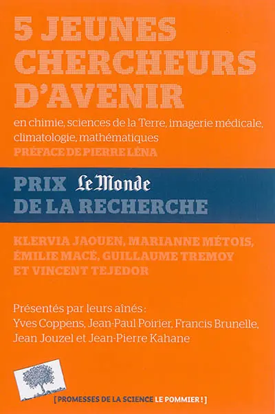 5 jeunes chercheurs d'avenir : en chimie, sciences de la Terre, imagerie médicale, climatologie, mathématiques : prix Le Monde de la recherche