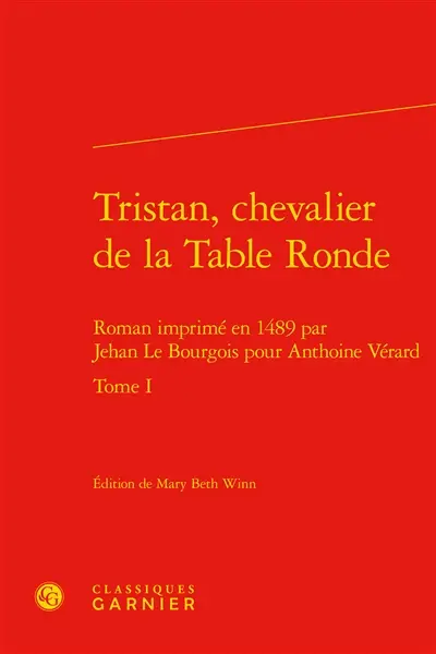 Tristan, chevalier de la Table ronde : roman imprimé en 1489 par Jehan Le Bourgois pour Antoine Vérard. Vol. 1