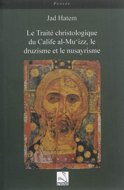 Le traité christologique du calife al-Mu'izz, le druzisme et le nusayrisme