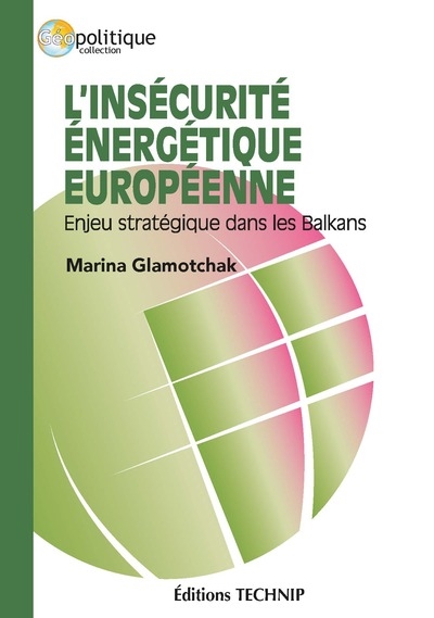 L'insécurité énergétique européenne : enjeu stratégique dans les Balkans