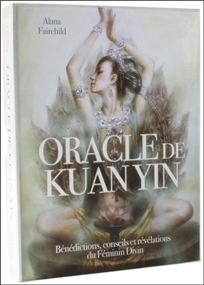 oracle de kuan yin : bénédictions, conseils, et révélations du féminin divin