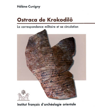 Praesidia du désert de Bérénice. Vol. 2. Ostraca de Krokodilô. La correspondance militaire et sa circulation : O. Krok. 1-151