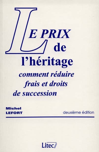 Le prix de l'héritage : comment réduire frais et droits de succession