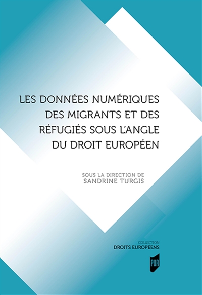 Les données numériques des migrants et des réfugiés sous l'angle du droit européen