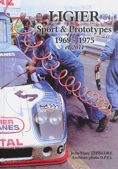 Ligier : sport & prototypes : 1969-1975 et 2014