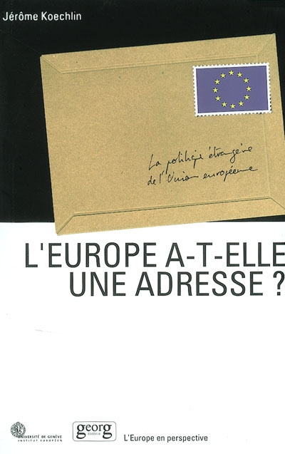 L'Europe a-t-elle une adresse ? : la politique étrangère de l'Union européenne