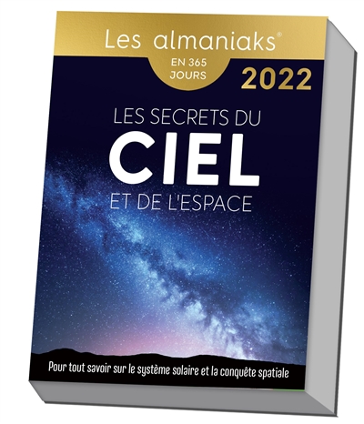 Les secrets du ciel et de l'espace : pour tout savoir sur le Système solaire et la conquête spatiale : en 365 jours, 2022