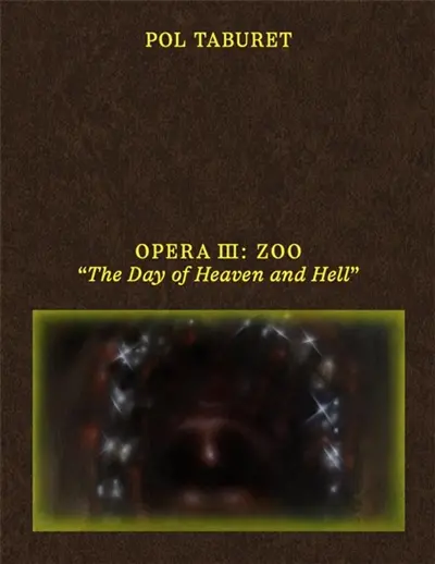 Pol Taburet : Opera III, Zoo : the day of heaven and hell
