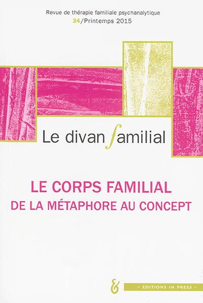 Divan familial (Le), n° 34. Le corps familial : de la métaphore au concept
