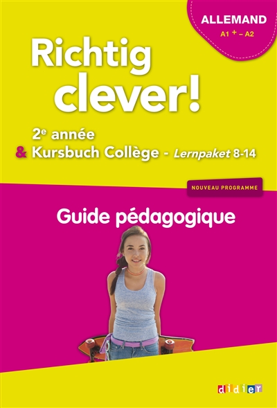 Richtig clever ! allemand, A1+-A2 : 2e année & Kursbuch collège, Lernpaket 8-14 : guide pédagogique
