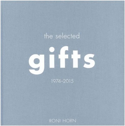 Roni Horn The Selected Gifts (1974 2015)