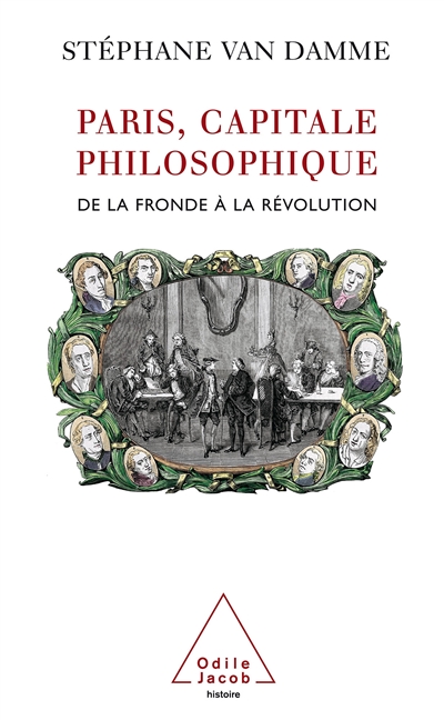 Paris, capitale philosophique : de la Fronde à la Révolution