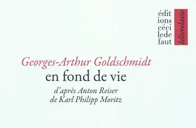 En fond de vie : d'après Anton Reiser de Karl Philipp Moritz