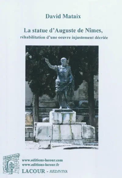 La statue d'Auguste de Nîmes, réhabilitation d'une oeuvre injustement décriée