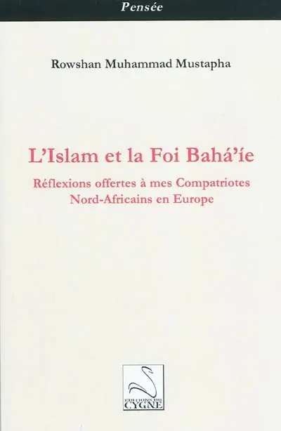 L'islam et la foi baha'ie : réflexions offertes à mes compatriotes nord-africains en Europe