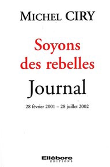 Soyons des rebelles : journal, 28 février 2001-28 juillet 2002