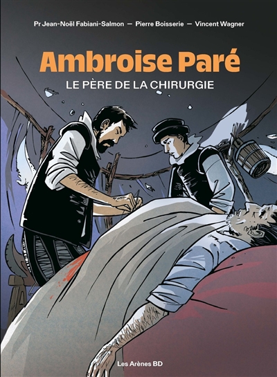 Ambroise Paré : le père de la chirurgie