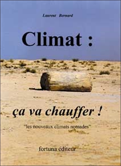 Climat : ça va chauffer ! : les nouveaux climats nomades