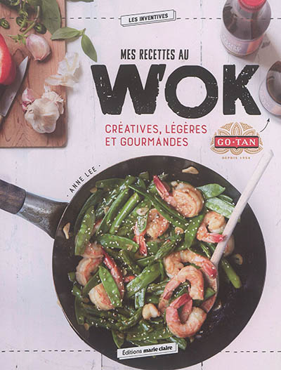Mes recettes au wok créatives, légères et gourmandes