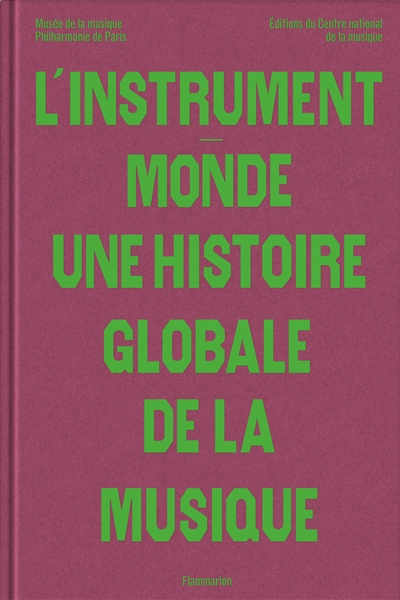 L'instrument-monde : une histoire globale de la musique