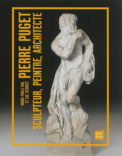 Pierre Puget : sculpteur, peintre, architecte