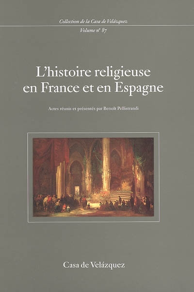 L'histoire religieuse en France et en Espagne : colloque international, Casa de Velazquez, 2-5 avril 2001