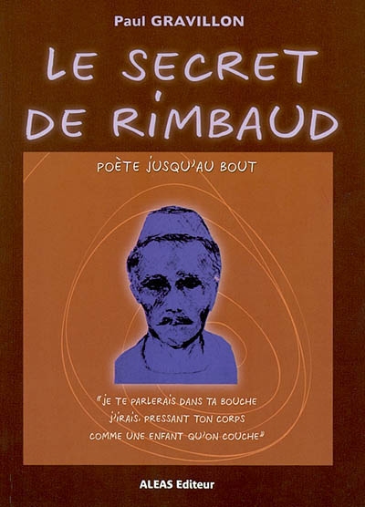 Le secret de Rimbaud : poète jusqu'au bout