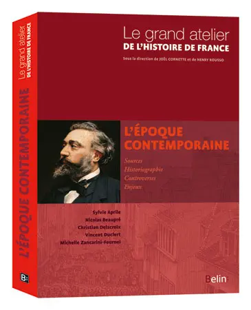 Le grand atelier de l'histoire de France. Vol. 3. L'époque contemporaine : 1815-2005