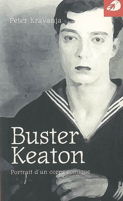 Buster Keaton : portrait d'un corps comique