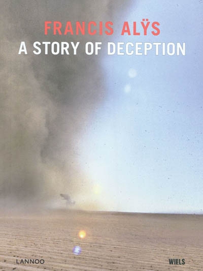 Francis Alÿs : a story of deception