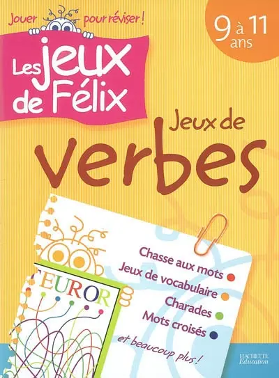 Jeux de verbes 9 à 11 ans : chasse aux mots, jeux de vocabulaire, charades, mots croisés et beaucoup plus !