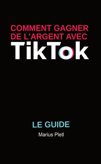 Comment gagner de l'argent avec Tik Tok : Le guide