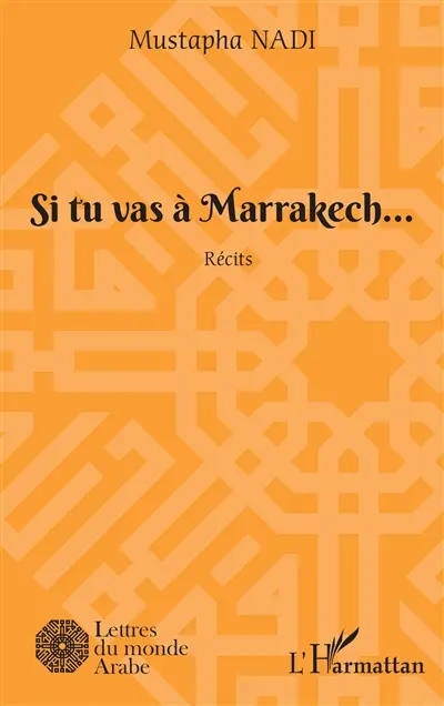 Si tu vas à Marrakech... : récits