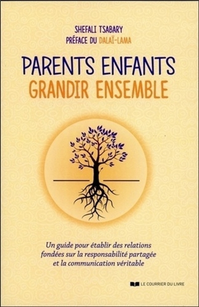 Parents enfants : grandir ensemble : un guide pour établir des relations fondées sur la responsabilité partagée et la communication véritable