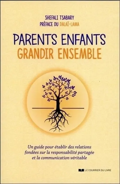 Parents enfants : grandir ensemble : un guide pour établir des relations fondées sur la responsabilité partagée et la communication véritable