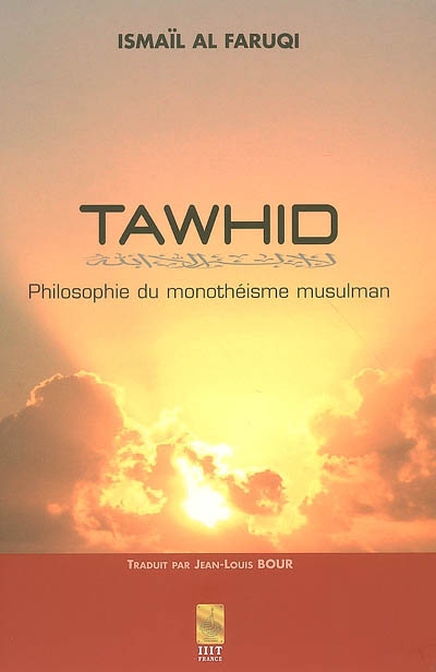 Tawhid : philosophie du monothéisme musulman