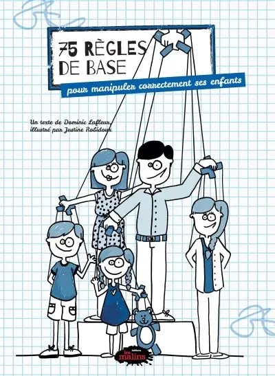 75 règles de base pour manipuler correctement ses enfants