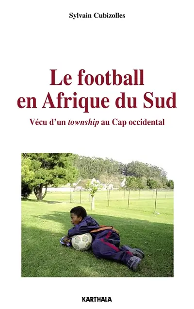 Le football en Afrique du Sud : vécu d'un township au Cap occidental