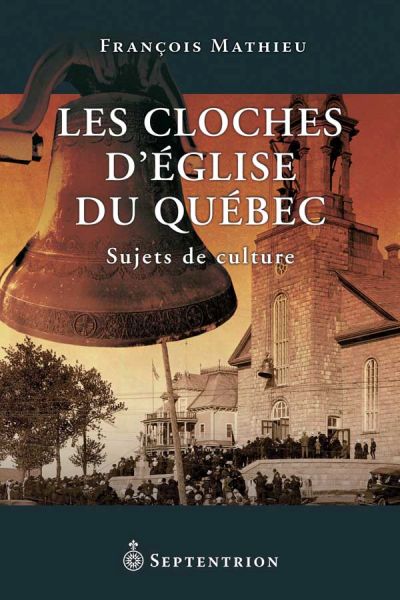 Les cloches d'église du Québec : sujets de culture