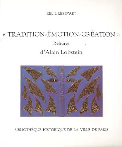 Tradition-émotion-création : reliures d'Alain Lobstein