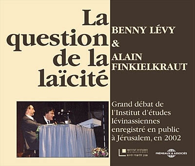 La question de la laïcité : grand débat de l'Institut d'études lévinassiennes enregistré en public à Jérusalem, en 2002