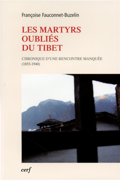 Les martyrs oubliés du Tibet : chronique d'une rencontre manquée (1855-1940)