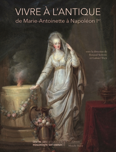 Vivre à l'Antique : de Marie-Antoinette à Napoléon Ier