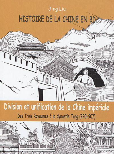 Histoire de la Chine en BD. Vol. 2. Division et unification de la Chine impériale : des Trois Royaumes à la dynastie Tang (220-907)